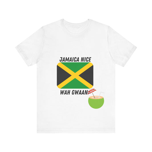 Jamaica Nice Wah Gwaan T-shirt Unisex Jersey Short Sleeve Tee, Perfect Gift Idea