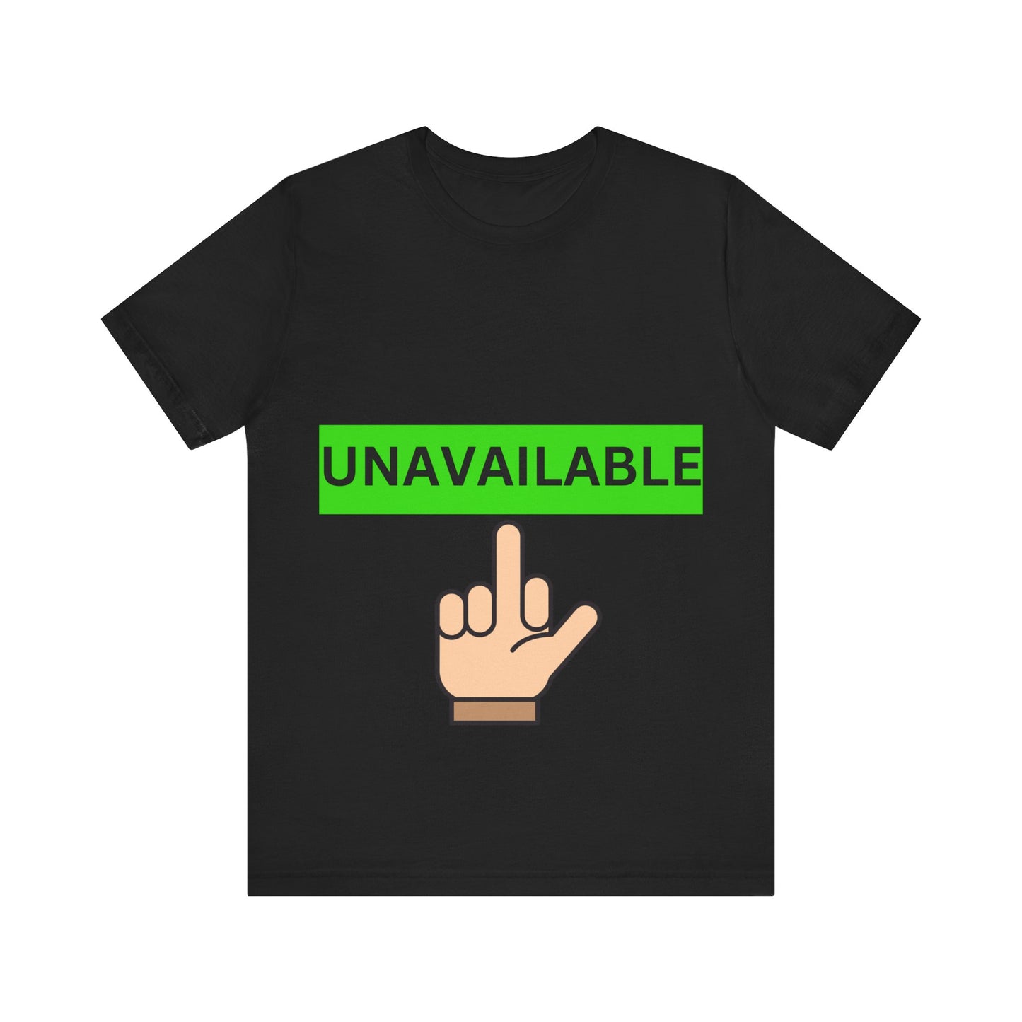 Funny Quotes Unisex Tee 'Unavailable' - Short Sleeve