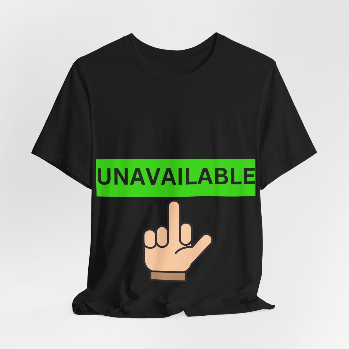 Funny Quotes Unisex Tee 'Unavailable' - Short Sleeve