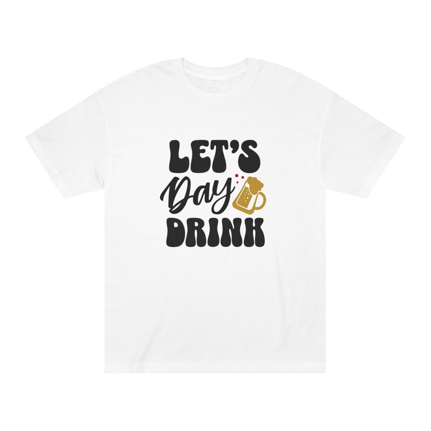 Lets Day Drink Graphic Unisex Classic T Shirt